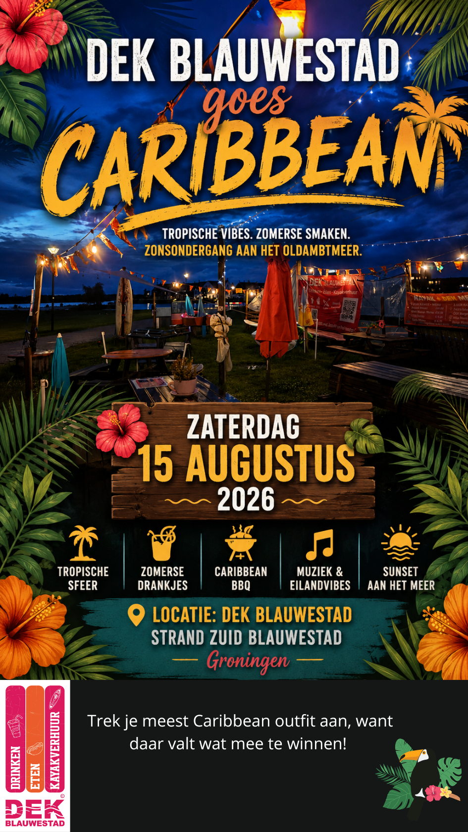 DEK Blauwestad goes Caribbean zaterdag 15 augustus - Waarom ver reizen als de Caribbean gewoon naar Blauwestad komt - Trek je meest Caribbean outfit aan, want daar valt wat mee te winnen!